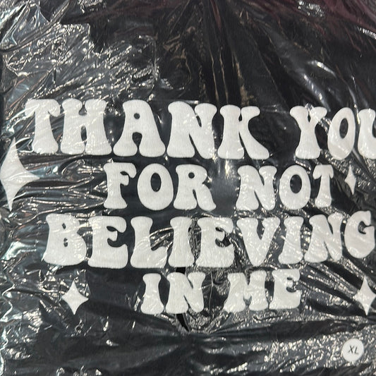 THANKS FOR NOT BELIEVING IN ME HOODIE- Black